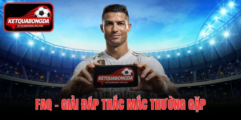 Các câu hỏi thường gặp khi theo dõi Kết quả bóng đá