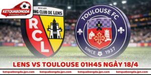 Nhận Định Kèo Bóng Đá Lens Vs Toulouse 01h45 Ngày 18/4