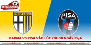 Nhận Định Bóng Đá Parma Vs Pisa Vào Lúc 20h00 Ngày 25/4