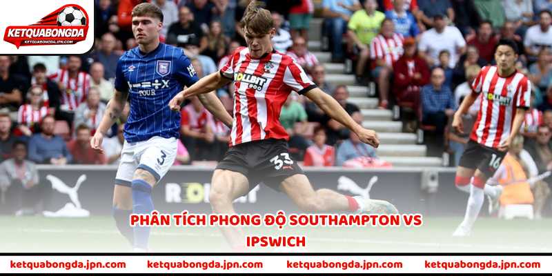 Phân tích phong độ Southampton vs Ipswich