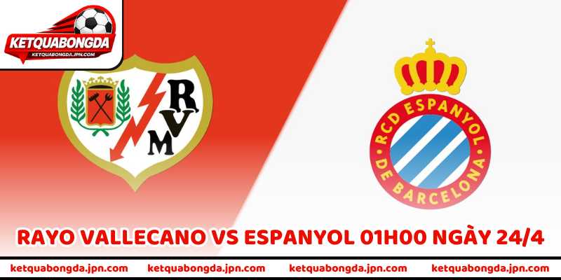 Nhận Định Trận Rayo Vallecano Vs Espanyol 01h00 Ngày 24/4