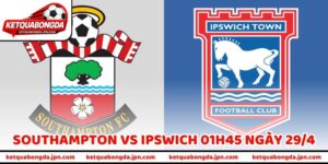 Nhận Định Bóng Đá Southampton Vs Ipswich 01h45 Ngày 29/4