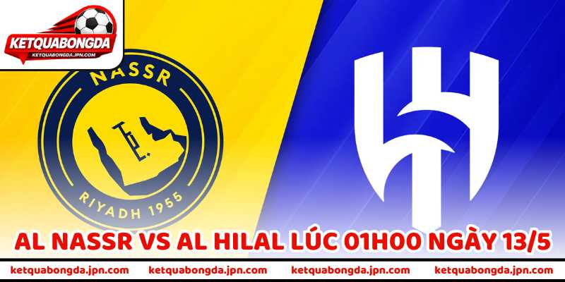 Nhận Định Bóng Đá Al Nassr Vs Al Hilal Lúc 01h00 Ngày 13/5