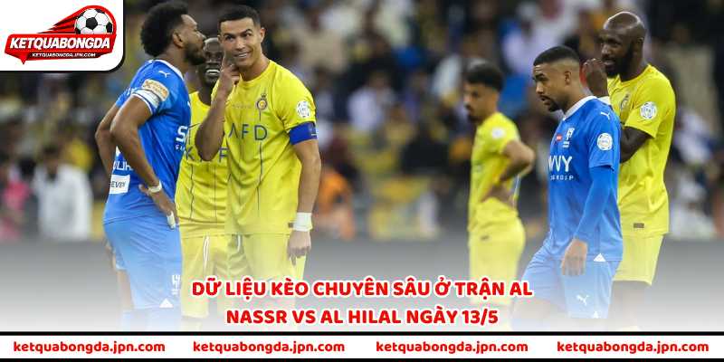 Dữ liệu kèo chuyên sâu ở trận Al Nassr vs Al Hilal ngày 13/5