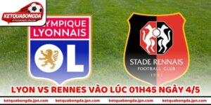Nhận Định Bóng Đá Lyon Vs Rennes Vào Lúc 01H45 Ngày 4/5