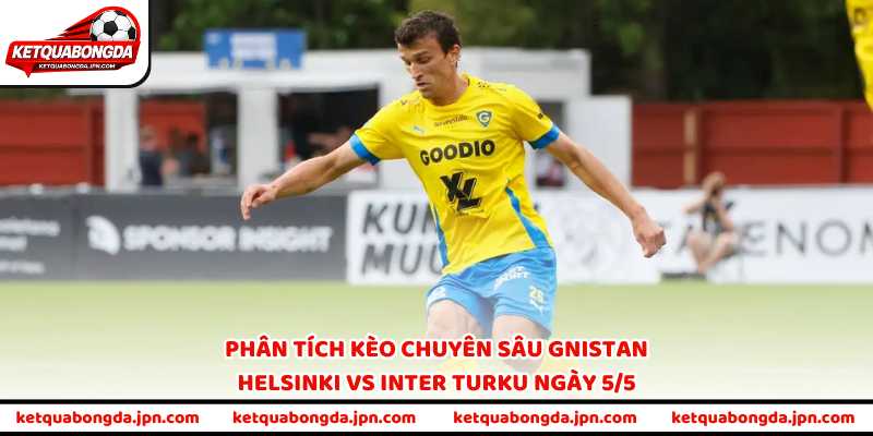 Phân tích kèo chuyên sâu Gnistan Helsinki vs Inter Turku ngày 5/5